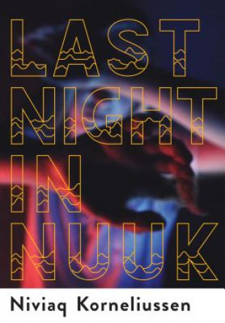 Kniha Last Night in Nuuk Niviaq Korneliussen