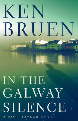 Kniha In the Galway Silence Ken Bruen