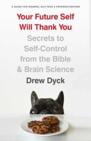 Buch Your Future Self Will Thank You Drew Dyck