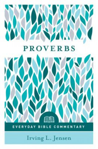 Carte Proverbs- Everyday Bible Commentary Irving Jensen