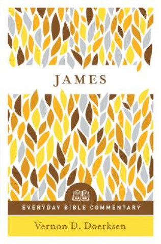 Knjiga James- Everyday Bible Commentary Vernon Doerksen