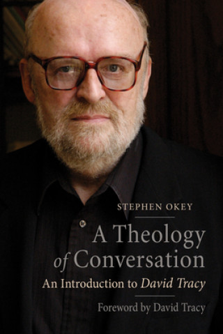 Könyv Theology of Conversation Stephen Okey