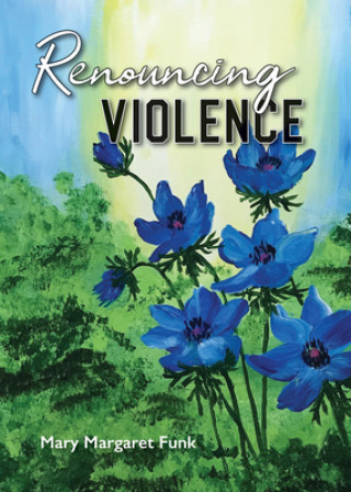 Kniha Renouncing Violence Mary Margaret Funk