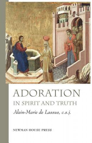 Carte Adoration in Spirit and Truth Rev Alain-Marie de Lassus Csj