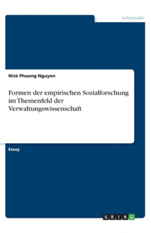 Könyv Formen der empirischen Sozialforschung im Themenfeld der Verwaltungswissenschaft Nick Phuong Nguyen