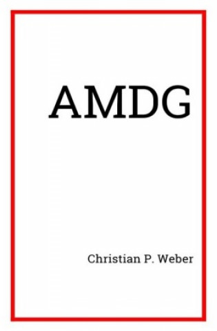 Knjiga AMDG Christian P. Weber