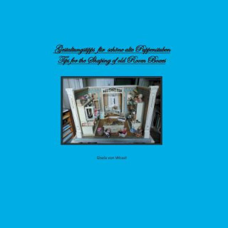 Könyv Gestaltungstipps fur schoene alte Puppenstuben/ Tips for Shaping of old Room Boxes Gisela Von Wissel