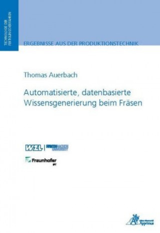Kniha Automatisierte, datenbasierte Wissensgenerierung beim Fräsen Thomas Auerbach
