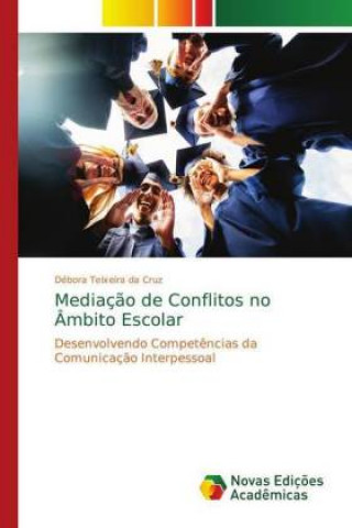 Boek Mediacao de Conflitos no Ambito Escolar Débora Teixeira da Cruz