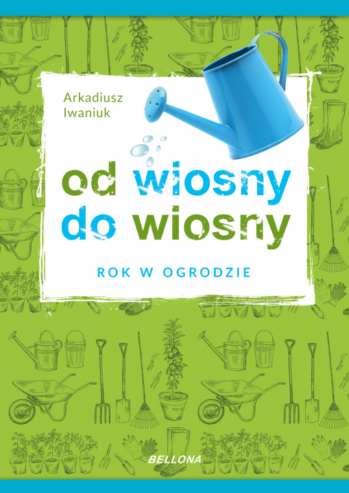 Buch Rok w ogrodzie Od wiosny do wiosny Iwaniuk Arkadiusz