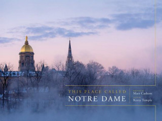 Knjiga This Place Called Notre Dame Matt Cashore