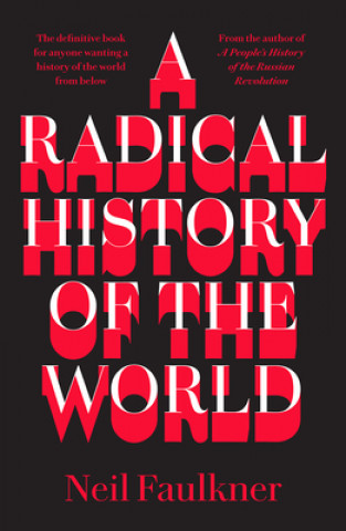 Könyv Radical History of the World Neil Faulkner