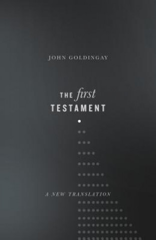 Kniha The First Testament: A New Translation John Goldingay