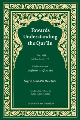 Knjiga Towards Understanding the Qur'an (Tafhim al-Qur'an) Volume 13 Sayyid Abul A'la Mawdudi