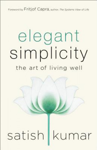 Kniha Elegant Simplicity Satish Kumar