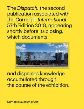 Kniha Carnegie International, 57th Edition: The Dispatch Ingrid Schaffner
