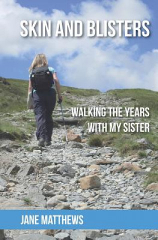 Livre Skin and Blisters: Walking the Years with My Sister Jane Matthews