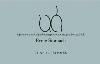 Könyv Ernie Stomach: Uh: Flip-Movie Dance Alphabet Peepshow Toy Enigma Boring Book Ernie Stomach