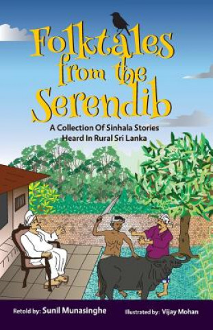 Kniha Folktales From The Serendib: A Collection of Sinhala Stories Heard In Rural Sri Lanka Sunil (Soma) Munasinghe