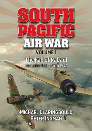 Kniha South Pacific Air War Volume 1 Michael Claringbould