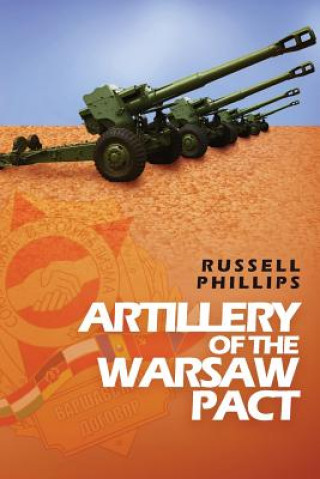 Knjiga Artillery of the Warsaw Pact Russell Phillips