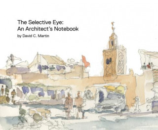 Kniha The Selective Eye: An Architect's Notebook David C Martin