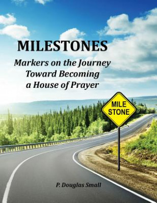 Boek Milestones - Markers on the Journey Toward Becoming a House of Prayer P Douglas Small