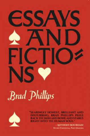 Könyv Essays and Fictions Brad Phillips