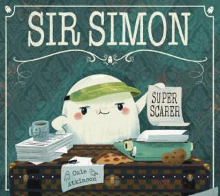Kniha Sir Simon: Super Scarer Cale Atkinson