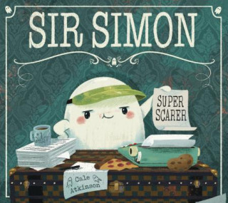 Książka Sir Simon: Super Scarer Cale Atkinson