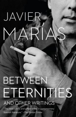 Buch Between Eternities: And Other Writings Javier Marias