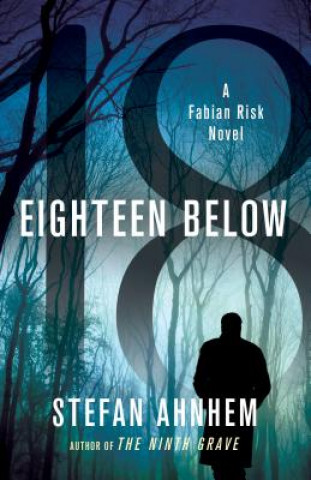 Βιβλίο Eighteen Below: A Fabian Risk Novel Stefan Ahnhem