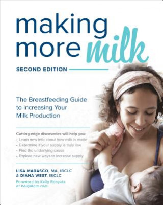 Kniha Making More Milk: The Breastfeeding Guide to Increasing Your Milk Production, Second Edition Lisa Marasco
