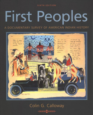 Kniha First Peoples: A Documentary Survey of American Indian History Colin G Calloway
