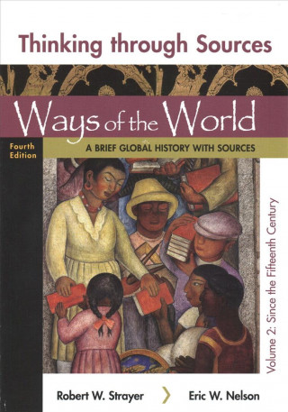 Книга Thinking Through Sources for Ways of the World, Volume 2: A Brief Global History Robert W Strayer