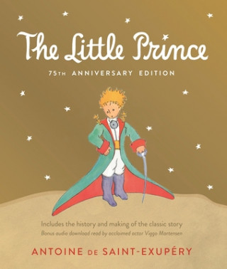 Könyv Little Prince: Includes the History and Making of the Classic Story Antoine De Saint-Exupery