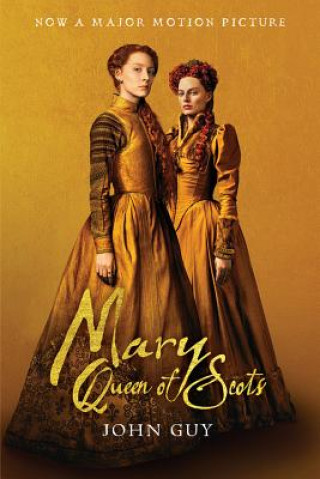 Kniha Mary Queen of Scots (Tie-In): The True Life of Mary Stuart John Guy