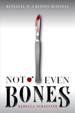 Kniha Not Even Bones Rebecca Schaeffer
