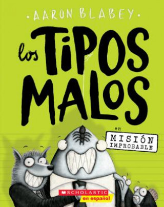 Book Los Los Tipos Malos En Misión Improbable (the Bad Guys in Mission Unpluckable), 2 Aaron Blabey