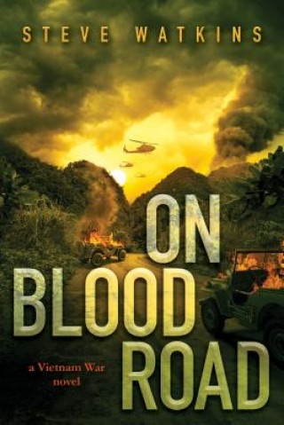 Kniha On Blood Road (a Vietnam War Novel) Steve Watkins