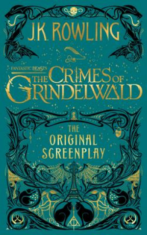 Książka Fantastic Beasts: The Crimes of Grindelwald -- The Original Screenplay Joanne Rowling