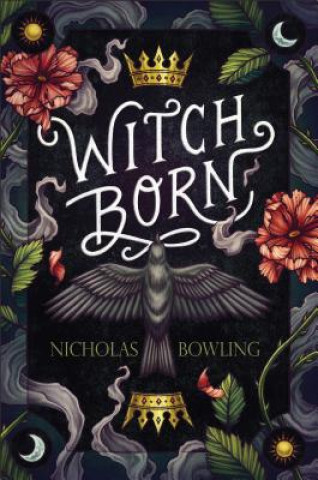 Könyv Witch Born Nicholas Bowling