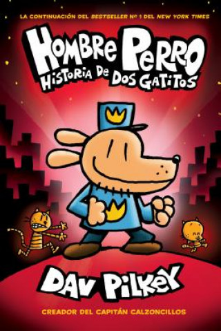 Kniha Hombre Perro: Historia de DOS Gatitos (Dog Man: A Tale of Two Kitties), 3 Dav Pilkey