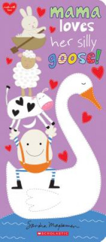 Könyv Mama Loves Her Silly Goose! Sandra Magsamen