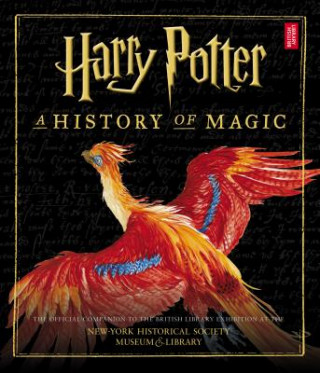 Carte Harry Potter: A History of Magic (American Edition) British Library