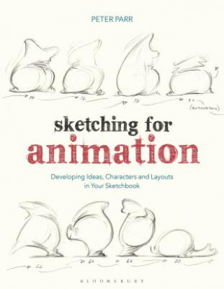 Książka Sketching for Animation: Developing Ideas, Characters and Layouts in Your Sketchbook Peter Parr