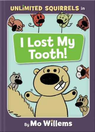 Carte I Lost My Tooth! (An Unlimited Squirrels Book) Mo Willems