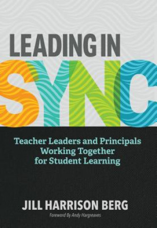 Książka Leading in Sync: Teacher Leaders and Principals Working Together for Student Learning Jill Harrison Berg