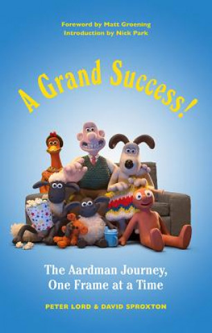 Könyv A Grand Success!: The Aardman Journey, One Frame at a Time Peter Lord