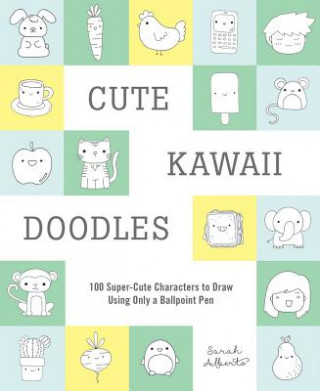 Kniha Cute Kawaii Doodles (Guided Sketchbook): 100 Super-Cute Characters to Draw Using Only a Ballpoint Pen Zorel Sarah